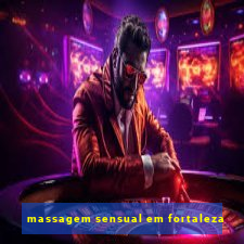 massagem sensual em fortaleza